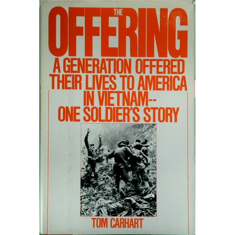 The Offering: A Generation Offered Their Lives to America in Vietnam One Soldier's Story