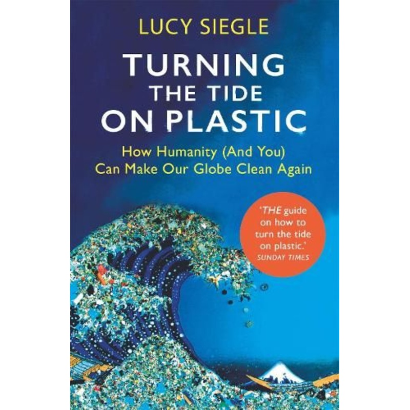 Turning the Tide on Plastic: How Humanity (And You) Can Make Our Globe Clean Again