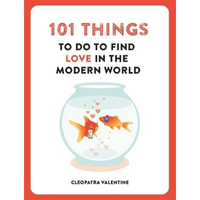 101 Things to do to Find Love in the Modern World