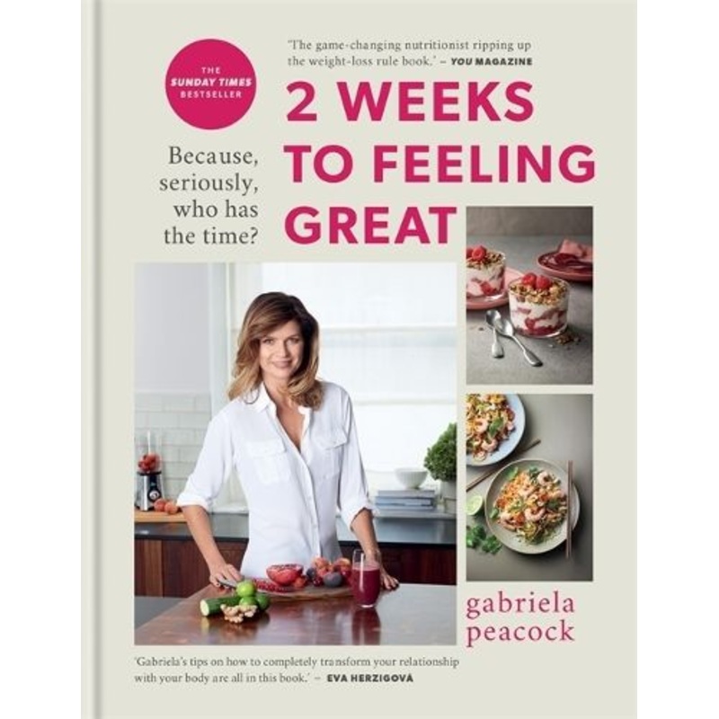 2 Weeks to Feeling Great: Because, seriously, who has the time? - THE SUNDAY TIMES BESTSELLER