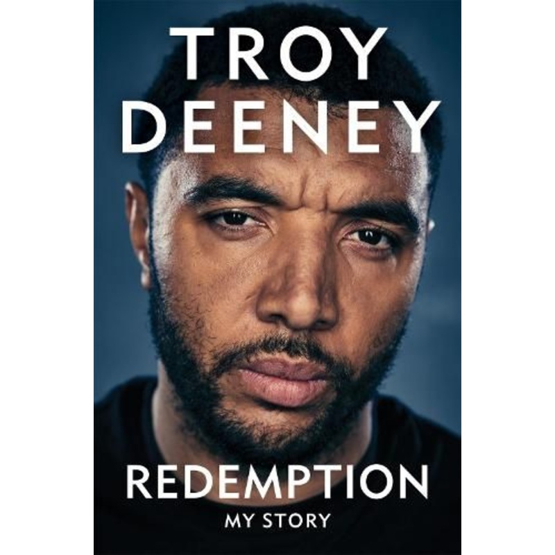 Troy Deeney: Redemption: My Story