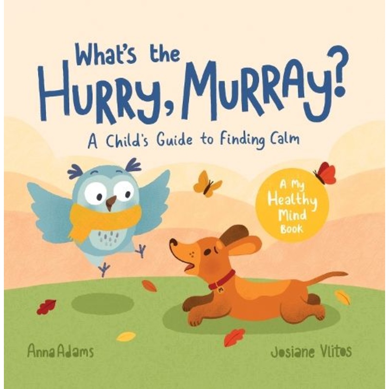 What's the Hurry, Murray?: A Child's Guide to Finding Calm