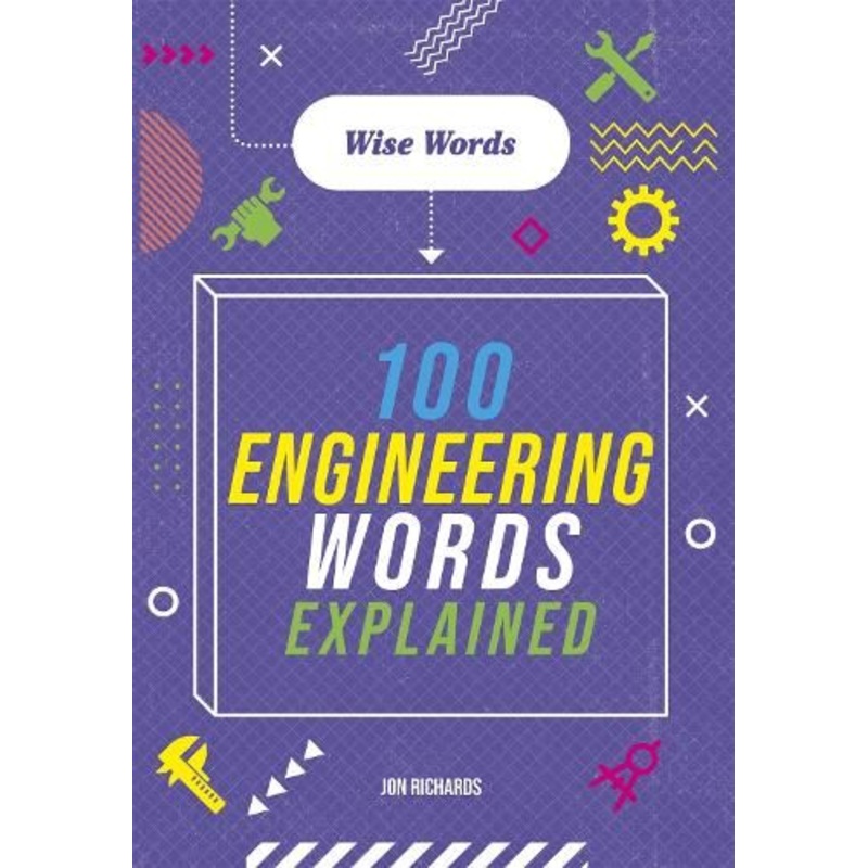 Wise Words: 100 Engineering Words Explained