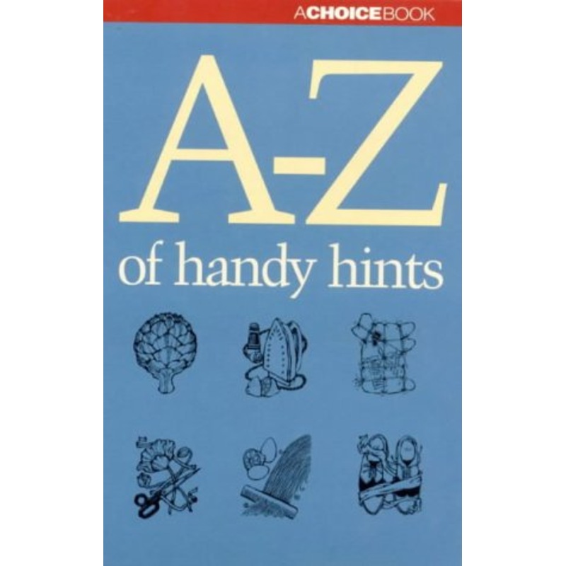 A-Z of Handy Hints: A Choice Book