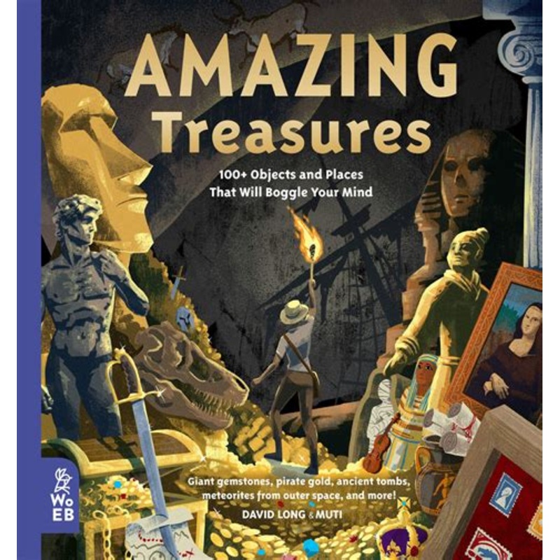 Amazing Treasures: 100+ Objects and Places That Will Boggle Your Mind