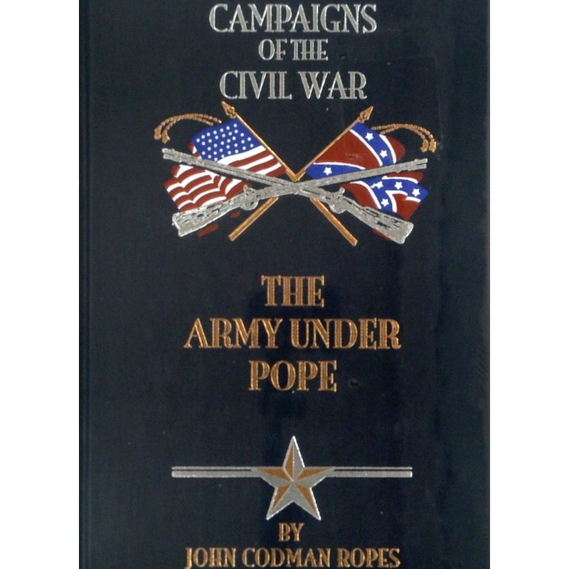 Campaigns of the Civil War: The Army Under Pope