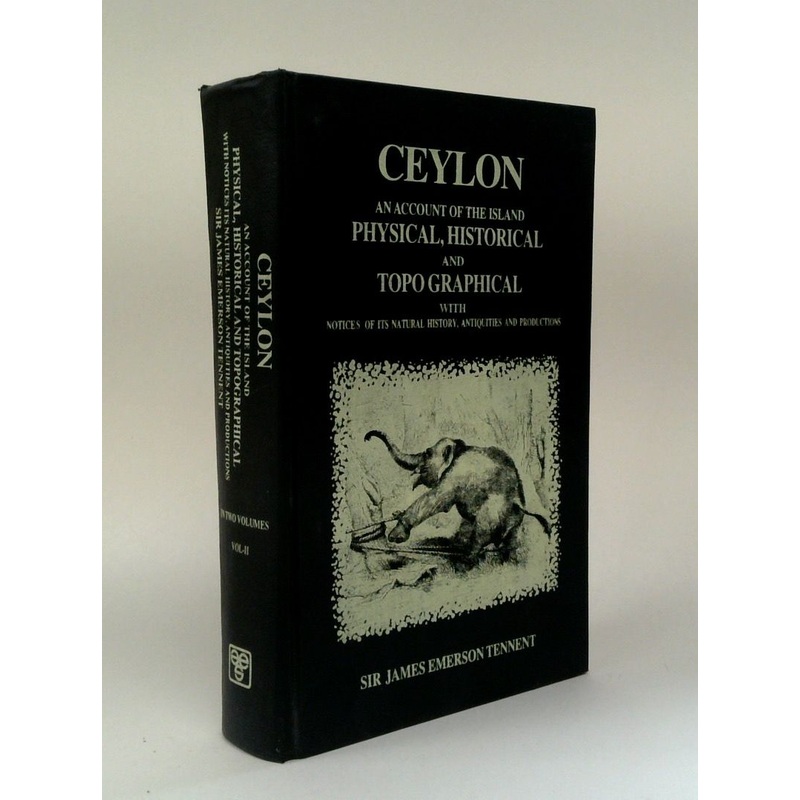 Ceylon: An Account Of The Island, Physical, Historical, And Topographical