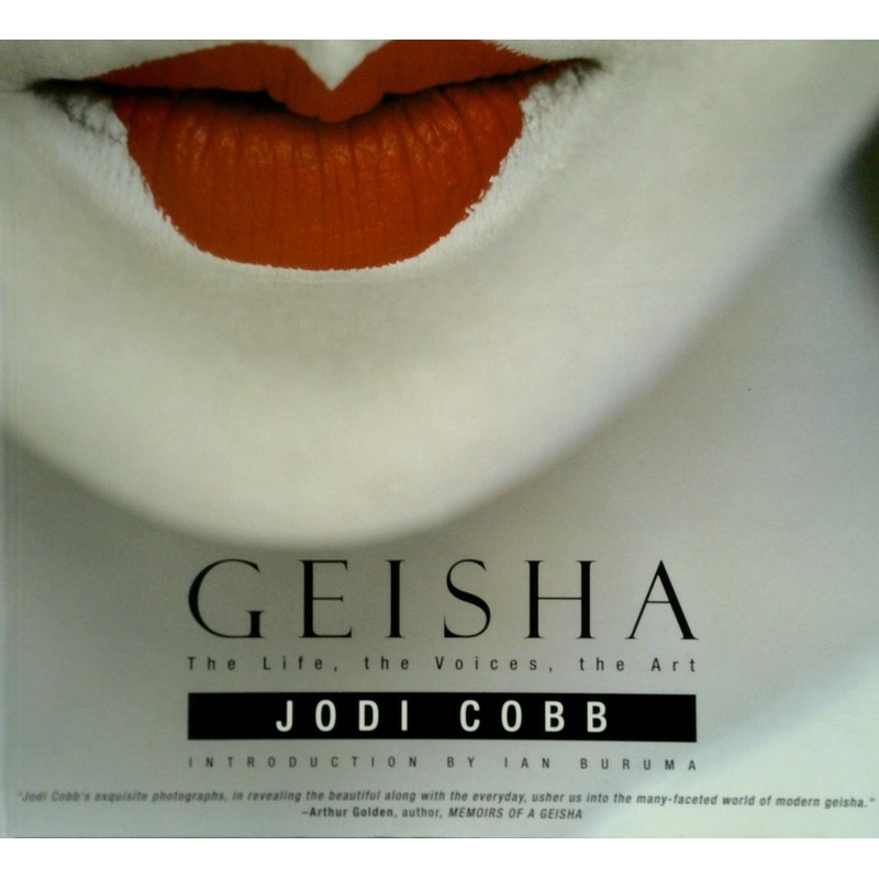 Geisha: The Life, the Voices, the Art