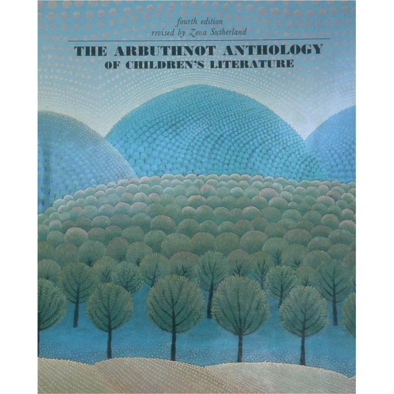 The Arbuthnot Anthology Of Children's Literature