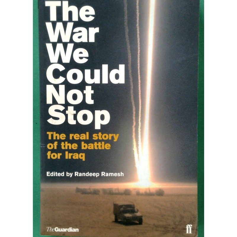 The War We Could Not Stop: The Real Story of the Battle for Iraq