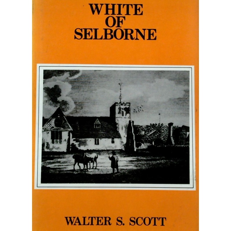 White of Selborne: A Life of Gilbert White (1720-1793) Naturalist and Antiquary
