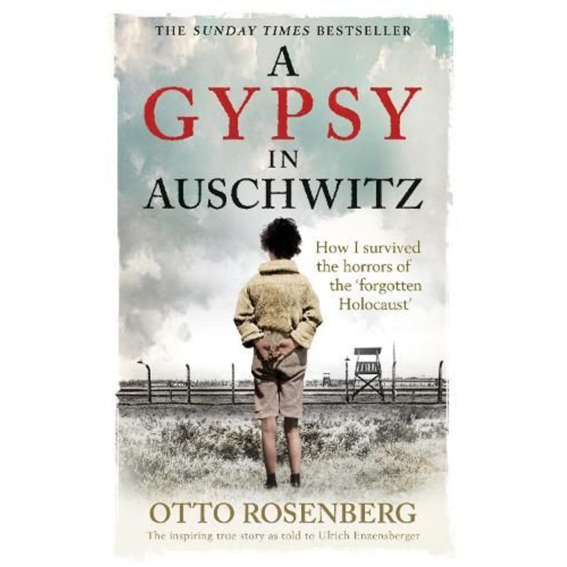 A Gypsy In Auschwitz: How I Survived the Horrors of the 'Forgotten Holocaust'