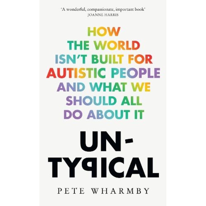 Untypical: How the world isn't built for autistic people and what we should all do about it