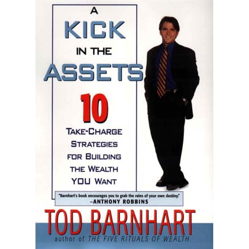 A Kick in the Assets: 10 Take-Charge Strategies for Building the Wealth You Want