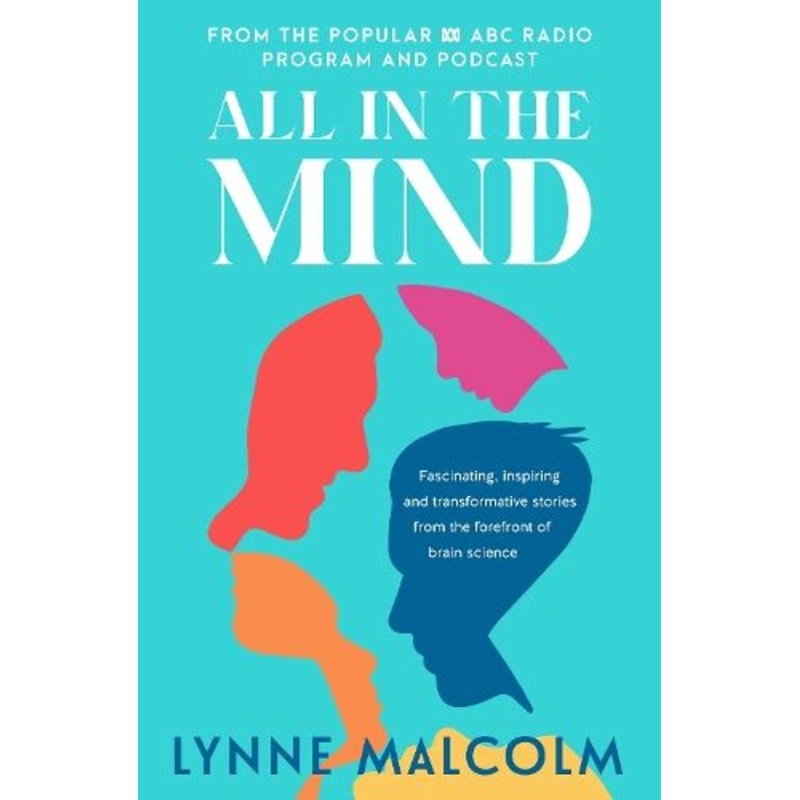 All In The Mind: the new book from the popular ABC radio program and podcast