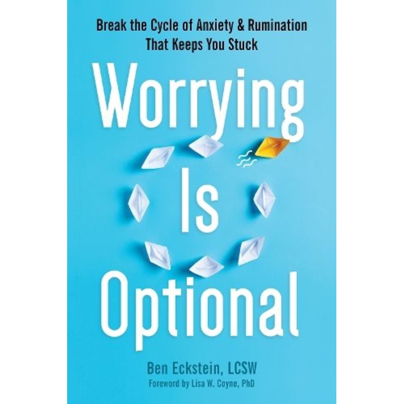 Worrying Is Optional: Break the Cycle of Anxiety and Rumination That Keeps You Stuck
