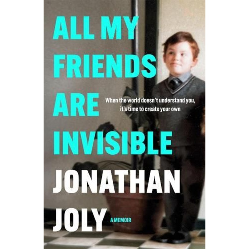 All My Friends Are Invisible: the inspirational childhood memoir