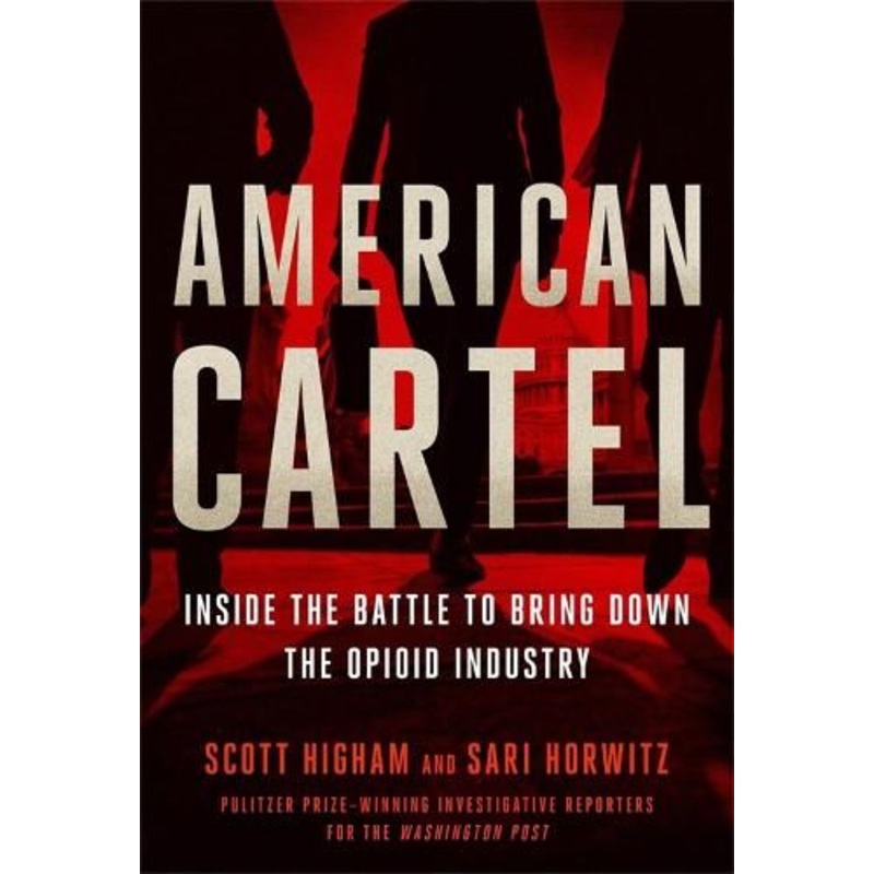American Cartel: Inside the Battle to Bring Down the Opioid Industry