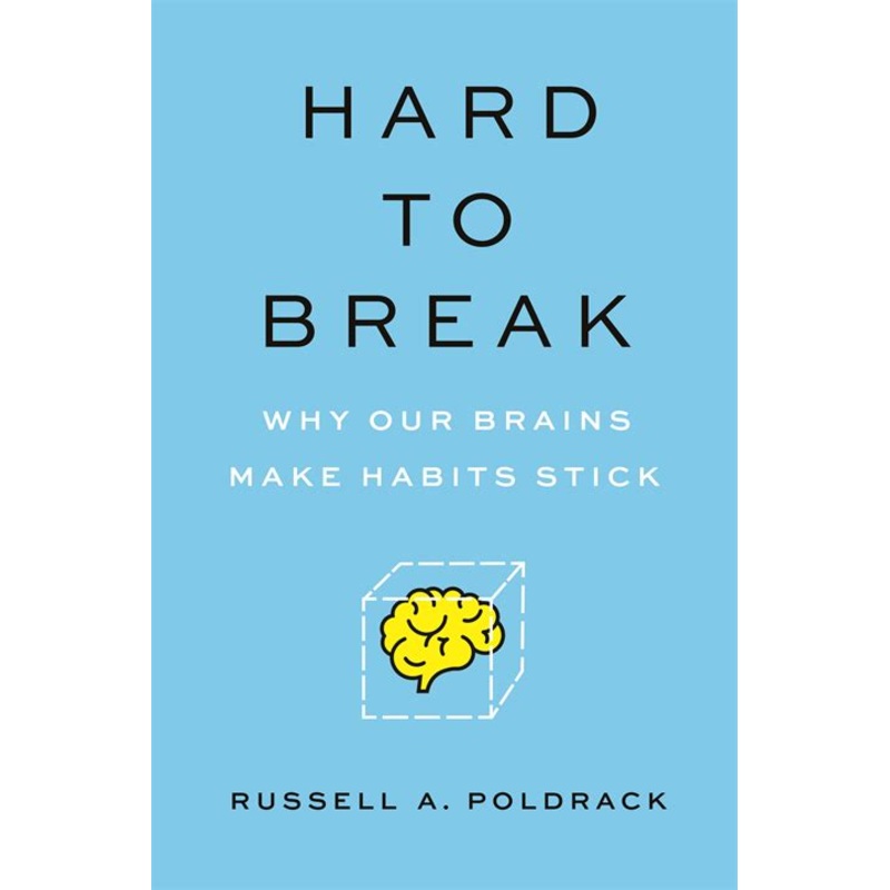 Hard to Break: Why Our Brains Makes Habits Stick