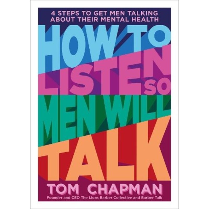 How to Listen So Men will Talk: 4 Steps to Get Men Talking About Their Mental Health