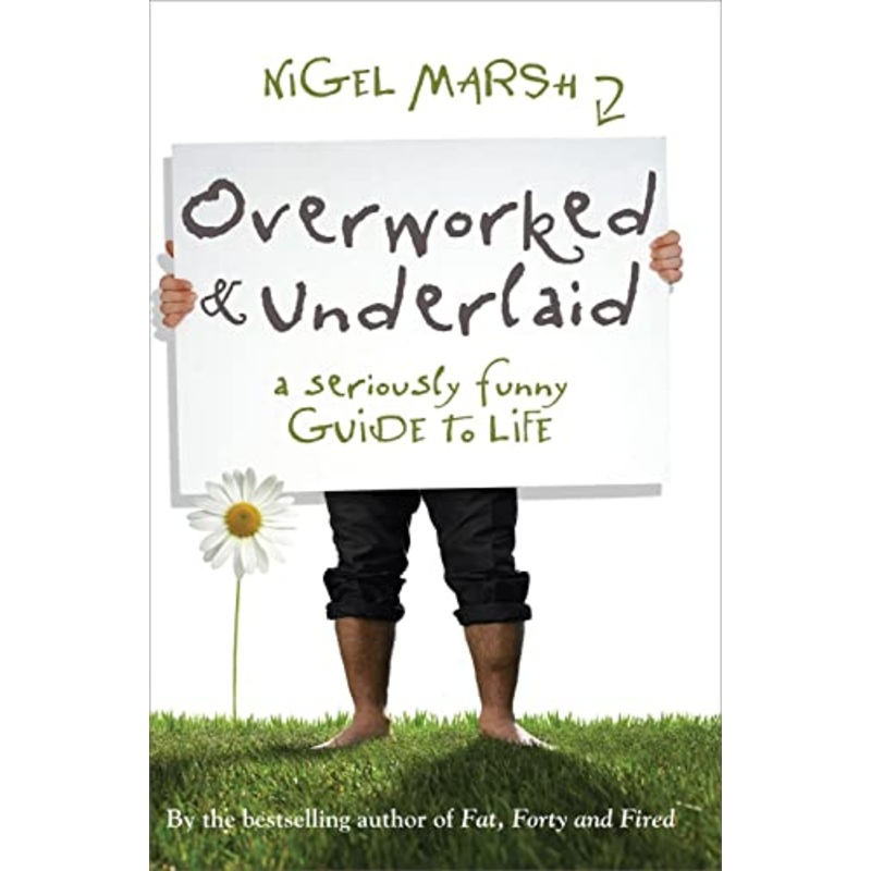 Overworked and Underlaid: A seriously funny guide to life
