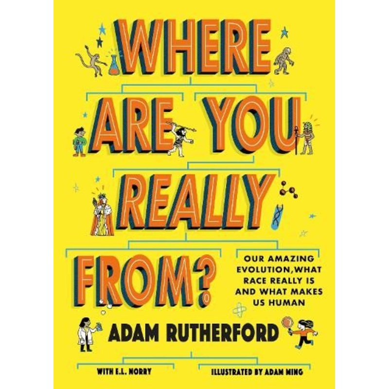Where Are You Really From?: Our amazing evolution, what race really is and what makes us human
