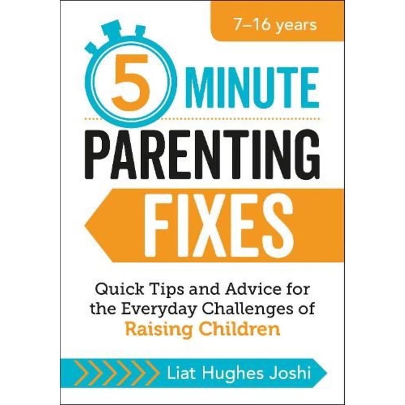 5-Minute Parenting Fixes: Quick Tips and Advice for the Everyday Challenges of Raising Children