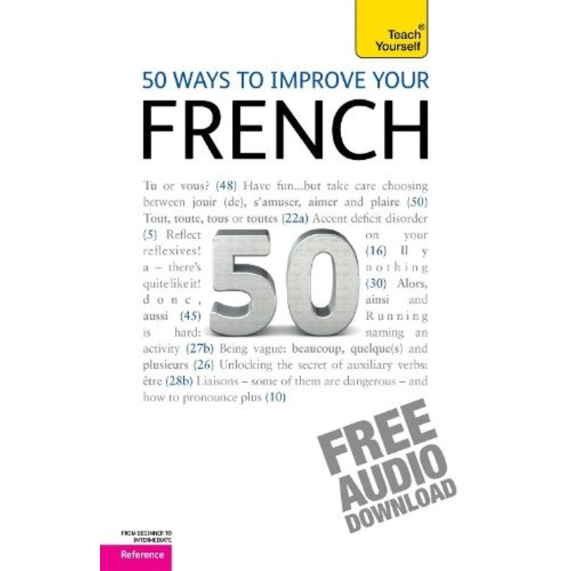 50 Ways to Improve your French: Teach Yourself