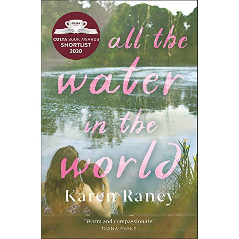 All the Water in the World: Shortlisted for the COSTA First Novel Award