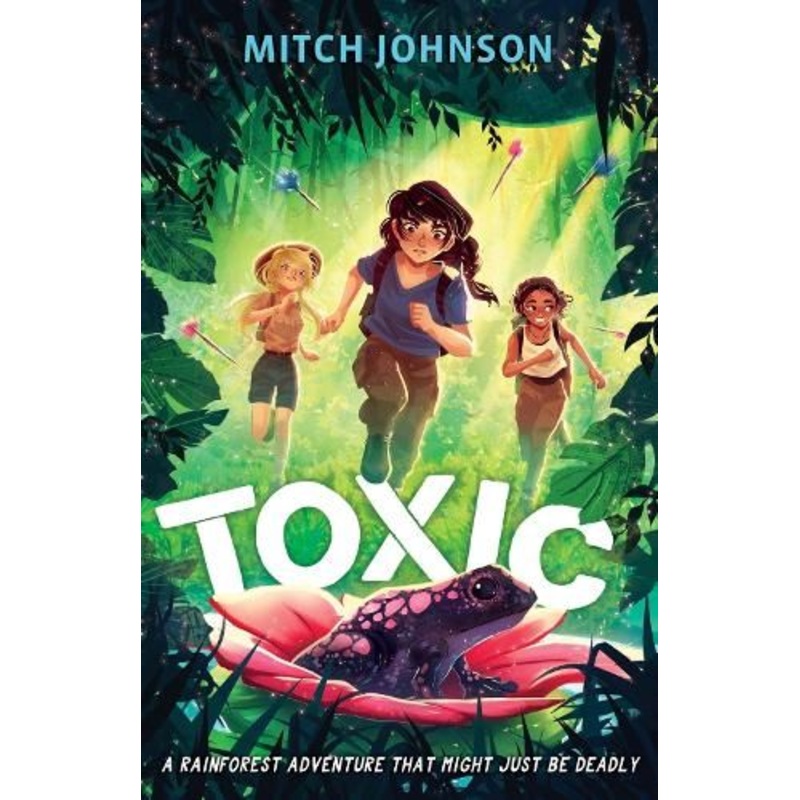 Toxic: A fast-paced rainforest adventure story for readers aged 9 and up