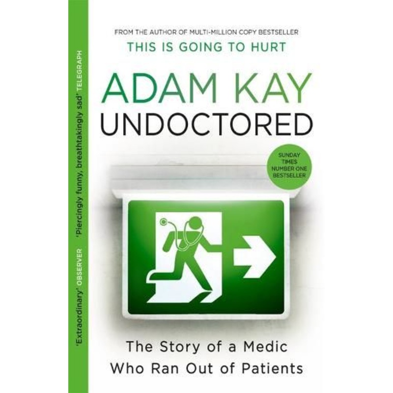 Undoctored: The brand new No 1 Sunday Times bestseller from the author of 'This is Going to Hurt'