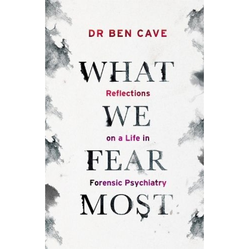 What We Fear Most: A Psychiatrist's Journey to the Heart of Madness / BBC Radio 4 Book of the Week