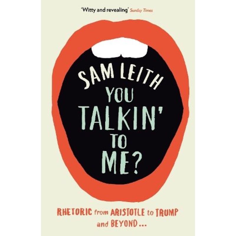 You Talkin' To Me?: Rhetoric from Aristotle to Trump and Beyond ...