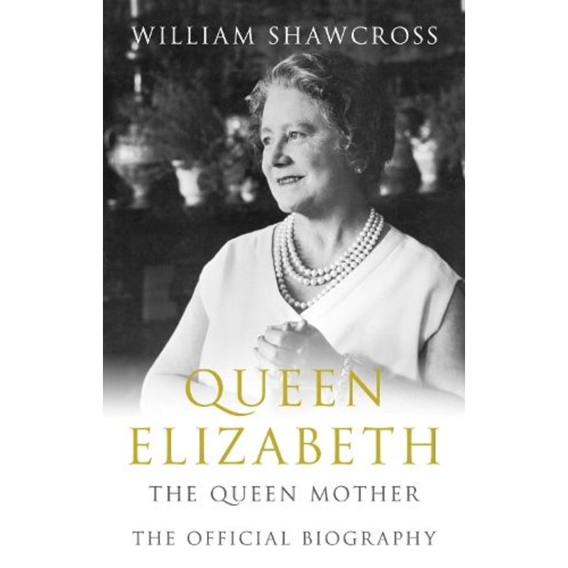 Queen Elizabeth the Queen Mother: The Official Biography