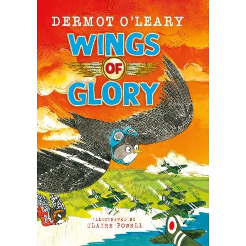 Wings of Glory: An action-packed, funny adventure story from Dermot O'Leary