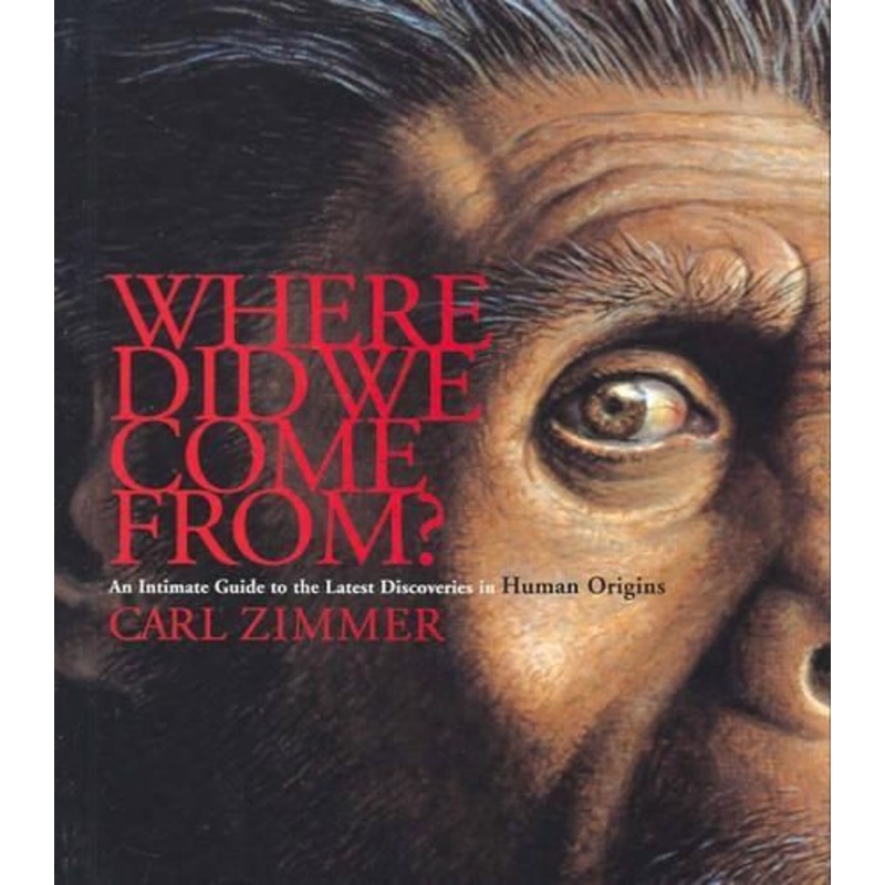 Where Did We Come From? An Intimate Guide to the Latest Discoveries in Human Origins