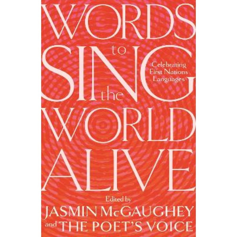 Words to Sing the World Alive: Celebrating First Nations Languages