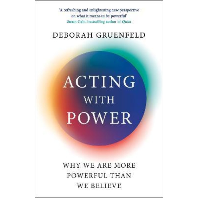 Acting with Power: Why We Are More Powerful than We Believe
