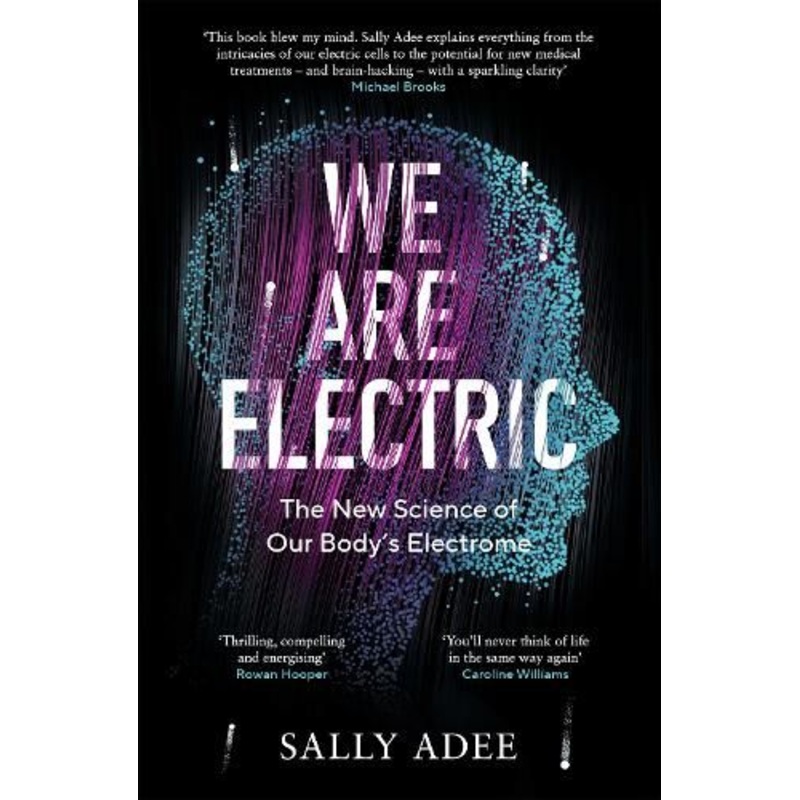 We Are Electric: The New Science of Our Body's Electrome