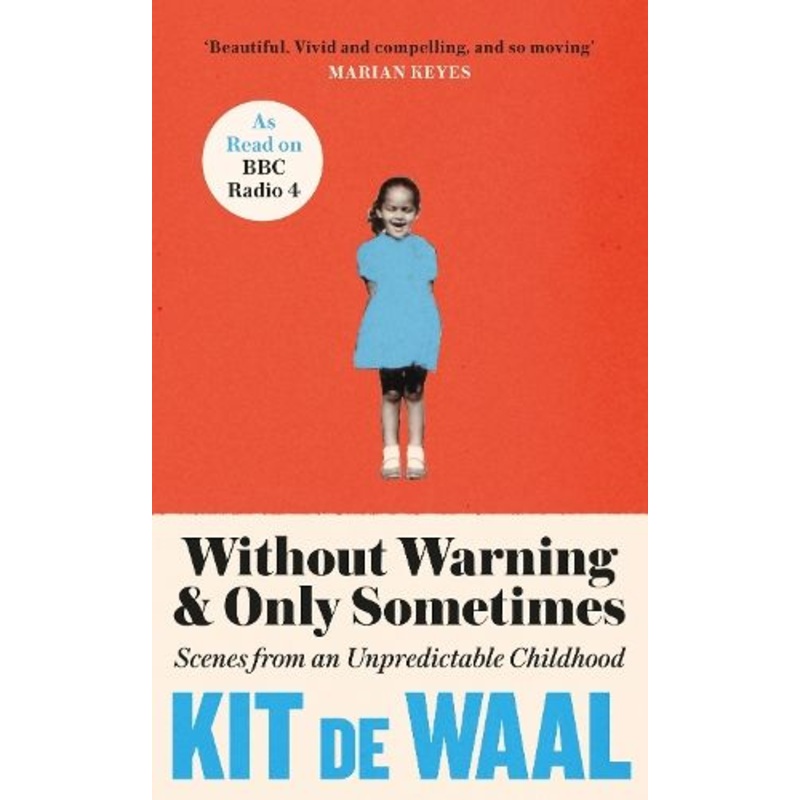 Without Warning and Only Sometimes: 'Extraordinary. Moving and heartwarming' The Sunday Times