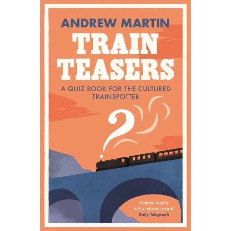 Train Teasers: A Quiz Book for the Cultured Trainspotter