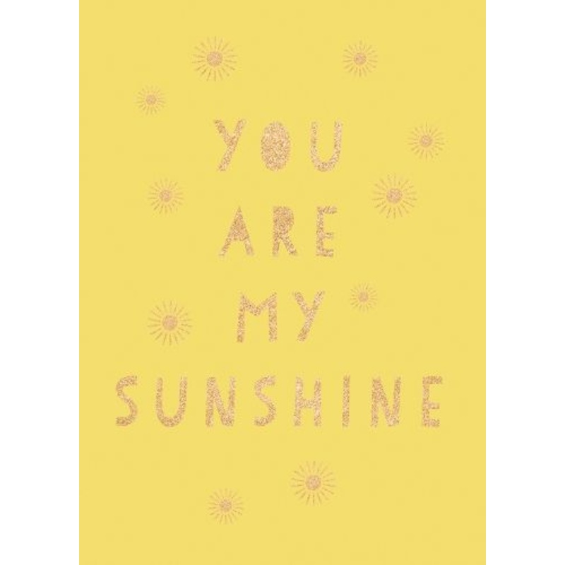 You Are My Sunshine: Uplifting Quotes for an Awesome Friend